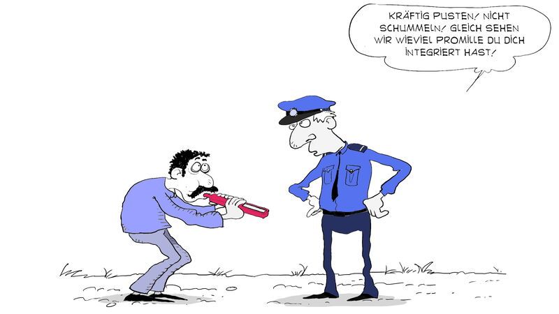 Cartoon: ein Polizist lässt einen Mann in den Integromat pusten und sagt: Kräftig pusten. Nicht schummeln. Gleich sehen wir wieviel Promille Du Dich integriert hast